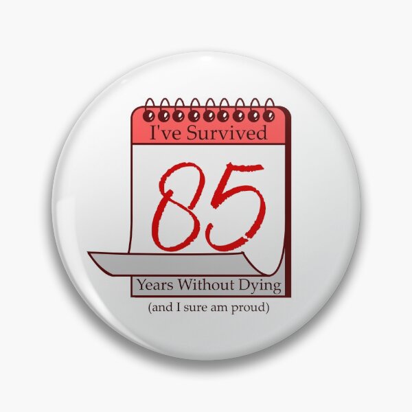 Item preview, I've Survived 85 Years designed and sold by RinozaRose.