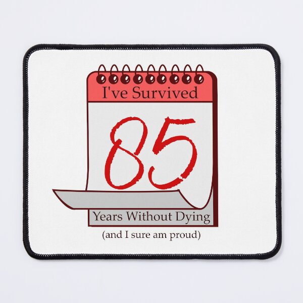 Item preview, I've Survived 85 Years designed and sold by RinozaRose.