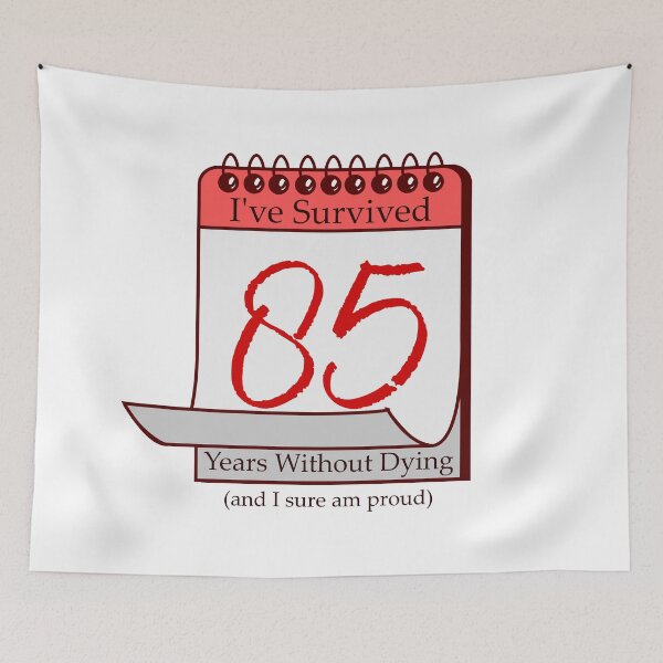 Item preview, I've Survived 85 Years designed and sold by RinozaRose.