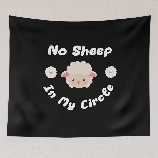 Item preview, NO SHEEP IN MY CIRCLE designed and sold by BankDesign2001.