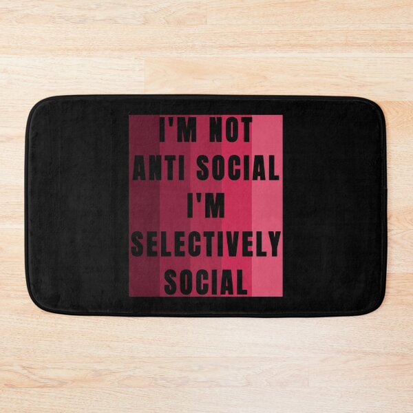 Item preview, I'm Not Anti Social I'm Selectively Social designed and sold by FridPix.