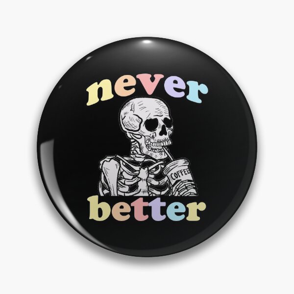 Item preview, Never Better Skeleton - Funny Coffee designed and sold by FanaticTee.