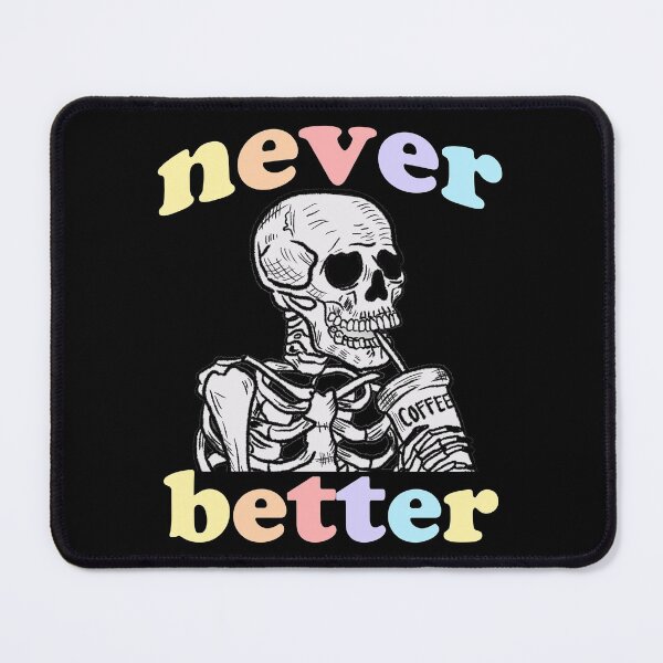 Item preview, Never Better Skeleton - Funny Coffee designed and sold by FanaticTee.