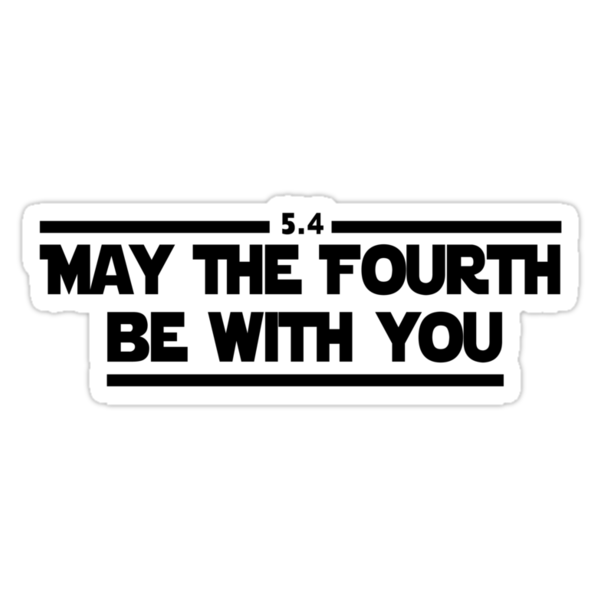 "May The Fourth Be With You" Stickers by WickedCool ...
