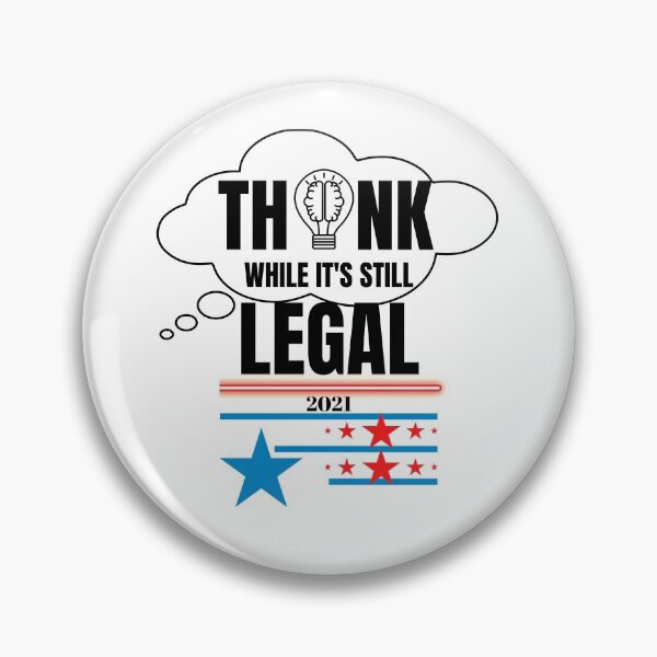 Item preview, THINK WHILE IT'S STILL LEGAL 2021 designed and sold by passiveink.