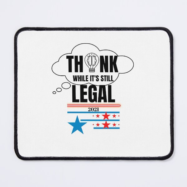 Item preview, THINK WHILE IT'S STILL LEGAL 2021 designed and sold by passiveink.