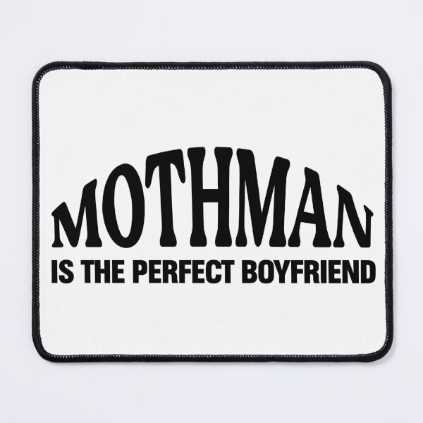 Item preview, Mothman is the perfect boyfriend designed and sold by since-here.