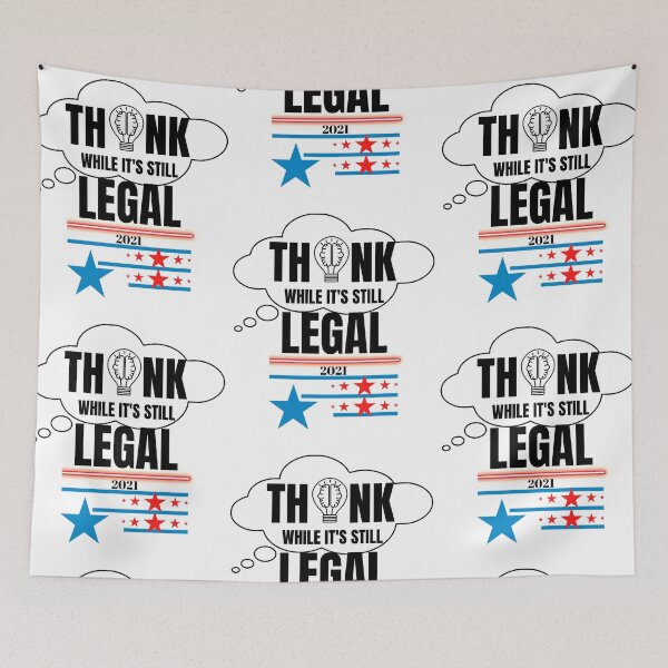 Item preview, THINK WHILE IT'S STILL LEGAL 2021 designed and sold by passiveink.