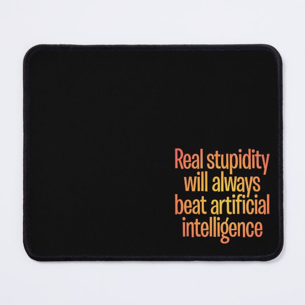 Item preview, Real stupidity will always beat artificial intelligence. v.2 designed and sold by x1brett.