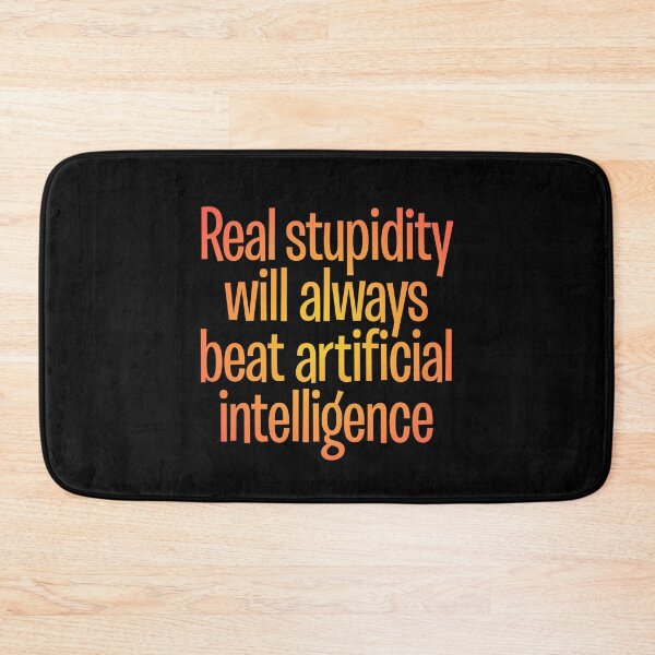 Item preview, Real stupidity will always beat artificial intelligence. v.2 designed and sold by x1brett.