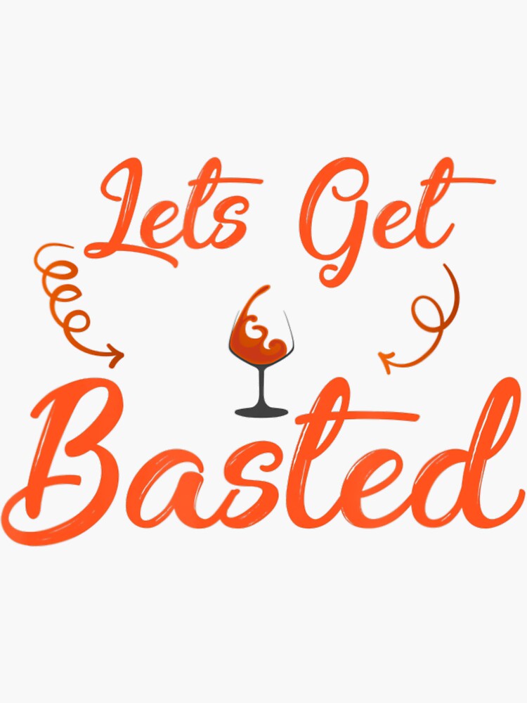 "Lets Get Basted Thanksgiving Wine Glass" Sticker by normaednany