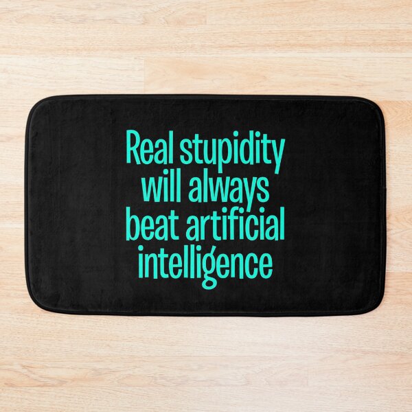 Item preview, Real stupidity will always beat artificial intelligence. v.4 designed and sold by x1brett.