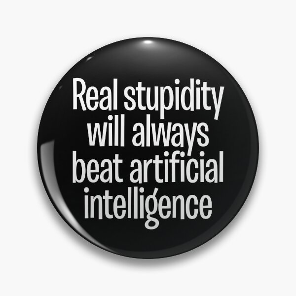 Item preview, Real stupidity will always beat artificial intelligence. v.8 designed and sold by x1brett.