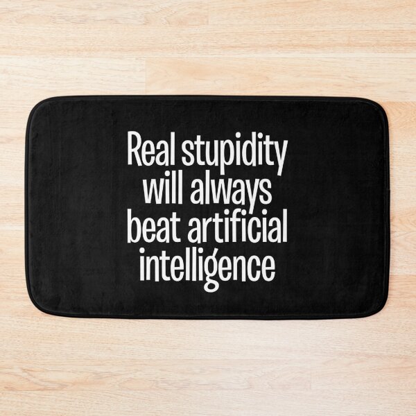 Item preview, Real stupidity will always beat artificial intelligence. v.8 designed and sold by x1brett.