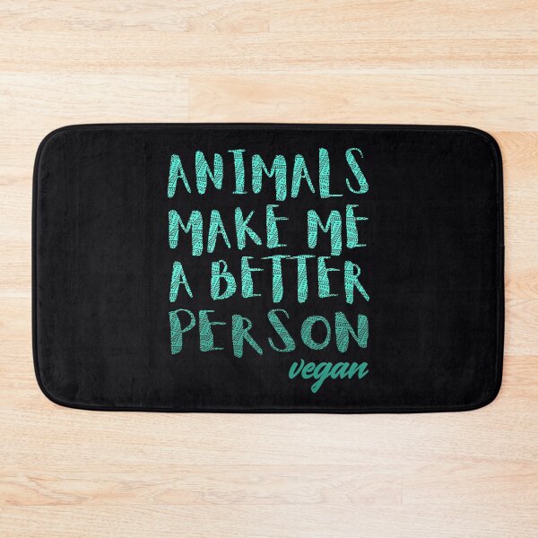 Item preview, Animals Make Me a Better Person - Vegan For The Animals designed and sold by GreenSlate.