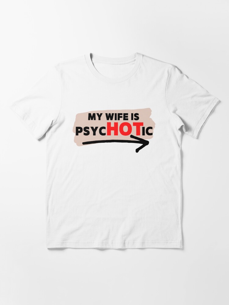 Sale Off] - I Have A Psychotic Wife Adult Humor Sarcastic Funny