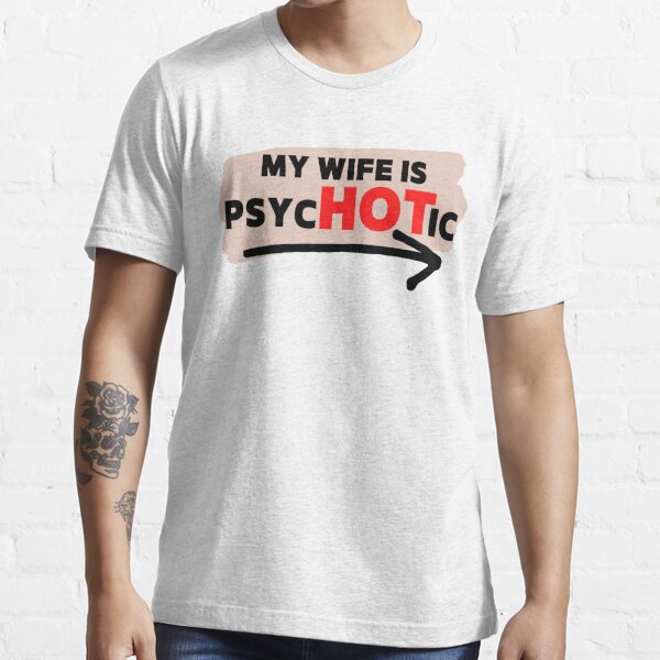 Sale Off] - I Have A Psychotic Wife Adult Humor Sarcastic Funny