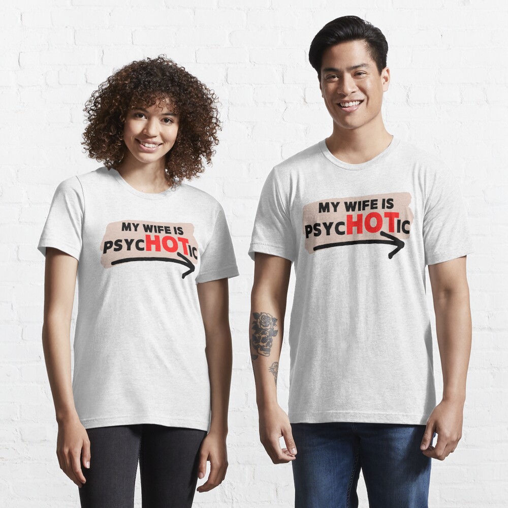 Sale Off] - I Have A Psychotic Wife Adult Humor Sarcastic Funny