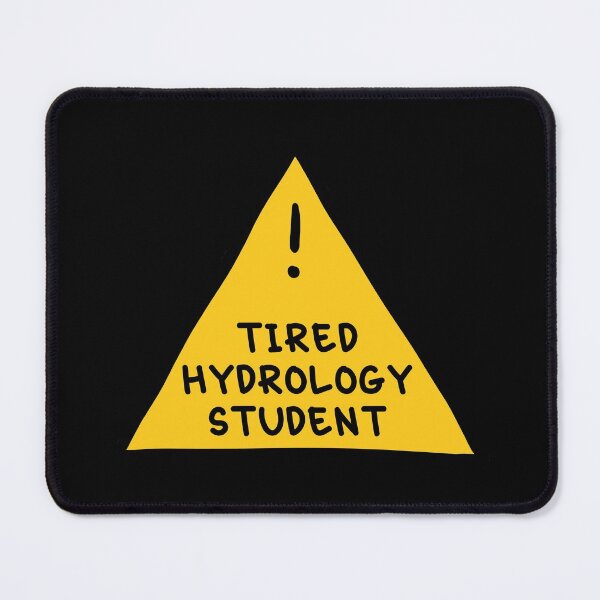 Item preview, ⚠ Tired Hydrology Student ⚠ designed and sold by orlumbuspirate.