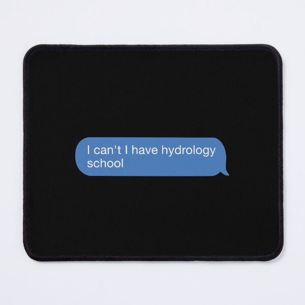 Item preview,  i cant i have hydrology school designed and sold by orlumbuspirate.