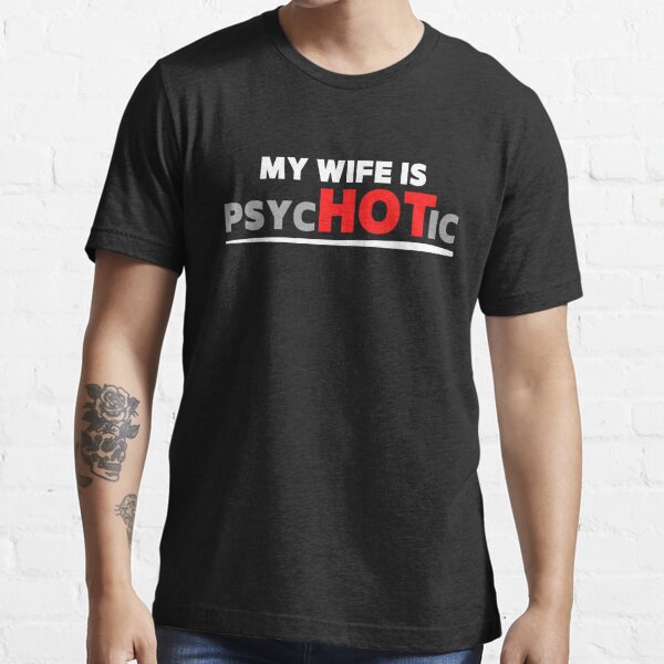 Sale Off] - I Have A Psychotic Wife Adult Humor Sarcastic Funny