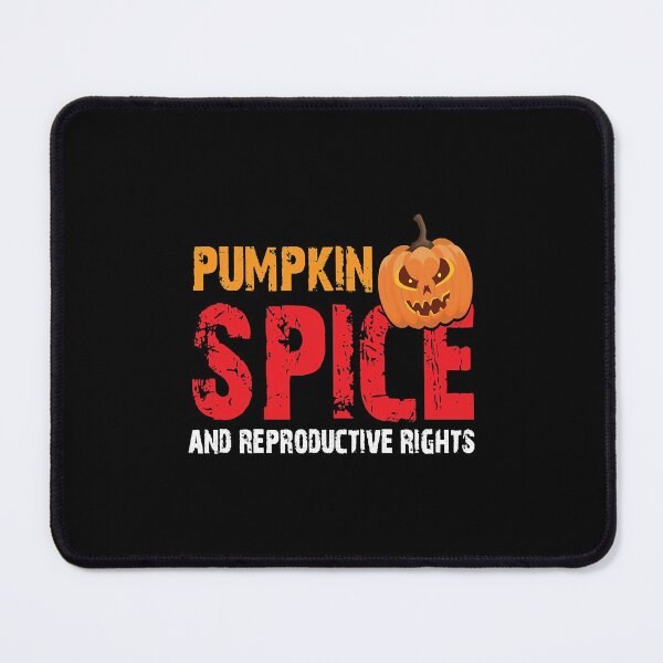 Item preview, pumpkin spice and reproductive rights  designed and sold by haiduong48392.