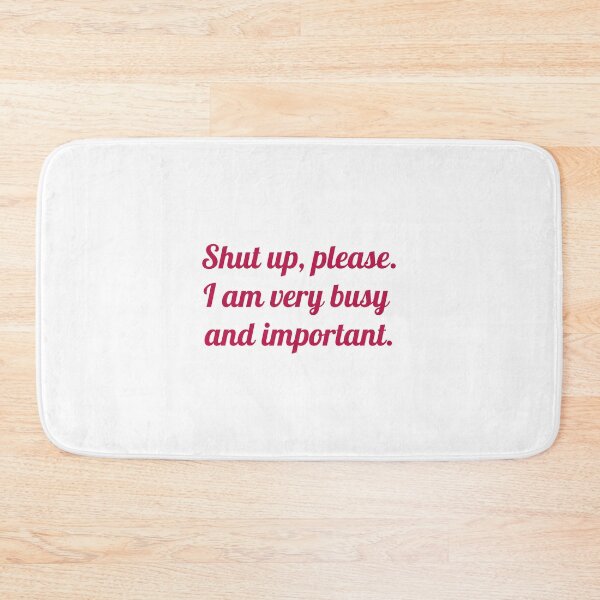 Item preview, I Am Very Busy and Important. designed and sold by GoToHeloise.