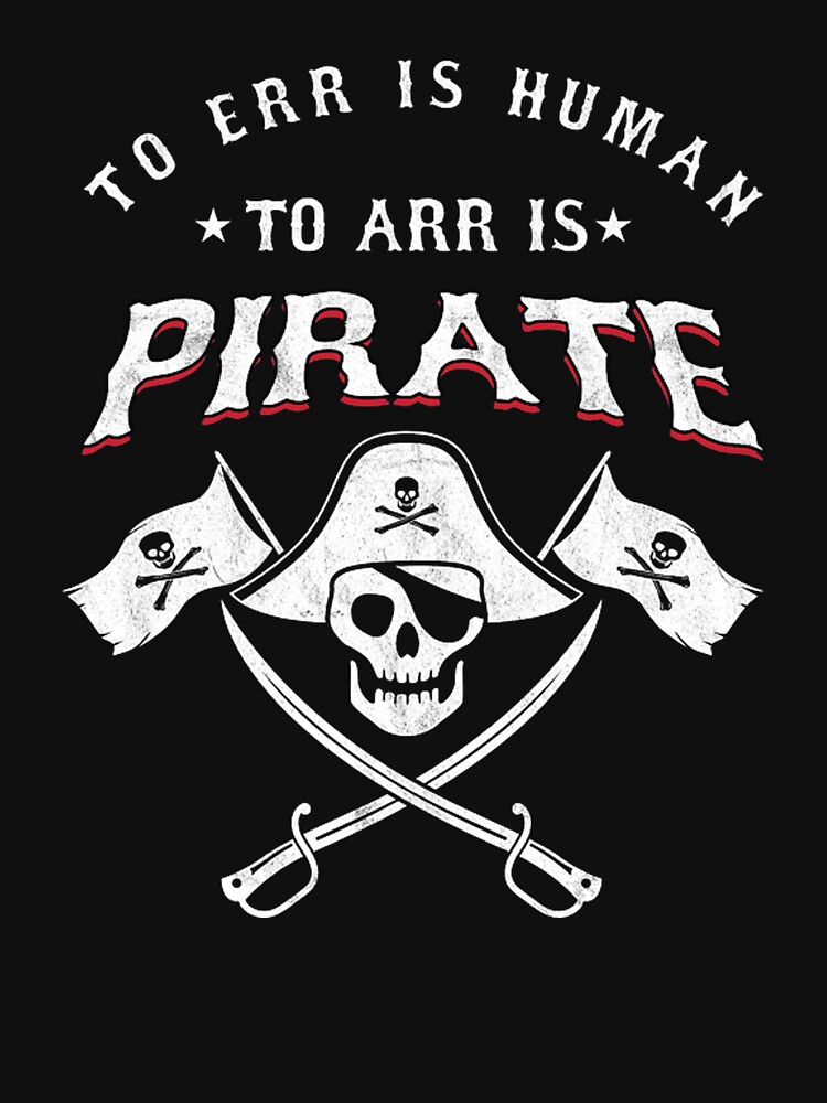 To Err Is Human To Arr Is Pirate T-Shirt
