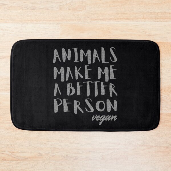 Item preview, Animals Make Me a Better Person - Vegan For The Animals designed and sold by GreenSlate.