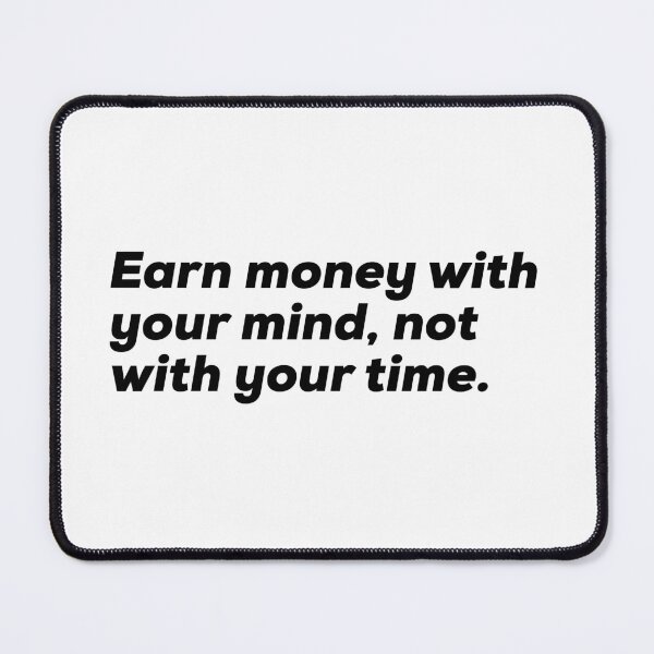 Item preview, Earn Money With Your Mind, Not With Your Time. designed and sold by So Witcasm ?.