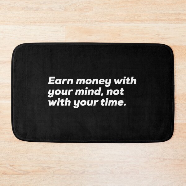 Item preview, Earn Money With Your Mind, Not With Your Time. designed and sold by So Witcasm ?.