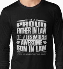 I'm a proud father in law of a freaking awesome son in law shirt Long Sleeve T-Shirt