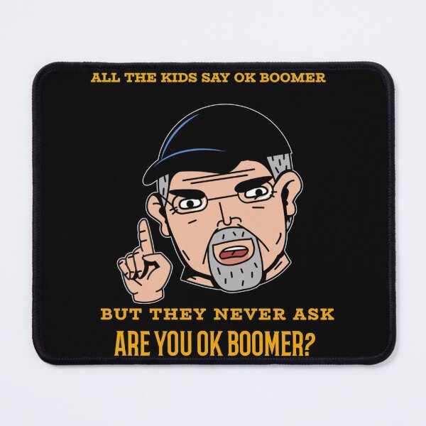 Item preview, All The Kids Say Ok Boomer But They Never Ask Are You Ok Boomer   designed and sold by NSTLG.