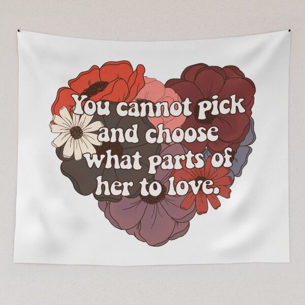 Item preview, You Cannot Pick and Choose What Parts of Her to Love designed and sold by FreeOrca.