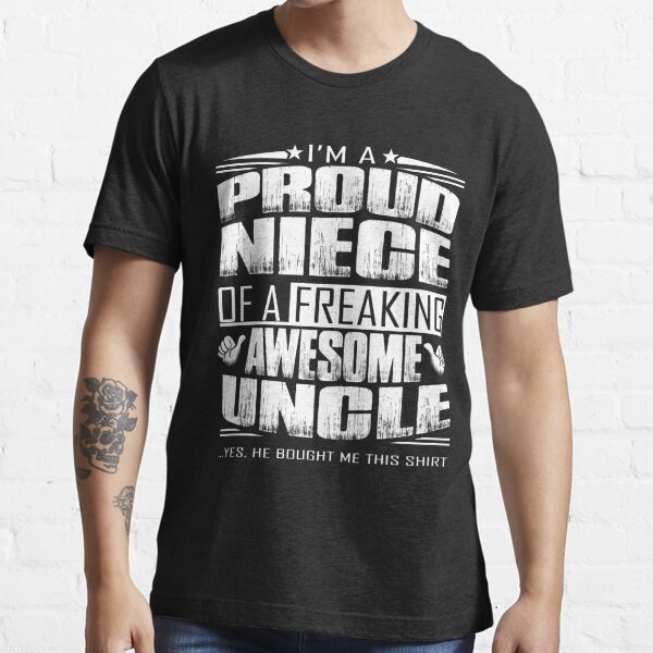 Im A Proud Niece Of A Freaking Awesome Uncle Shirt T Shirt For Sale