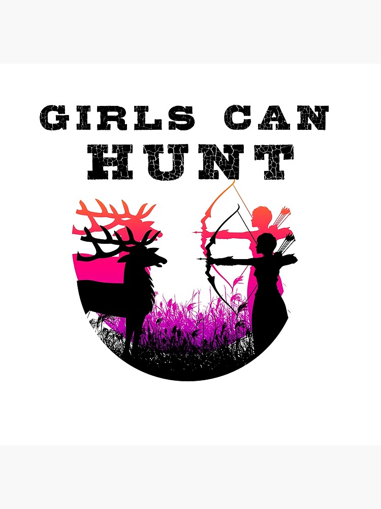 Girls Hunt Too This Girl Can Hunt Girls Hunting Poster For Sale By Smartshirts1 Redbubble