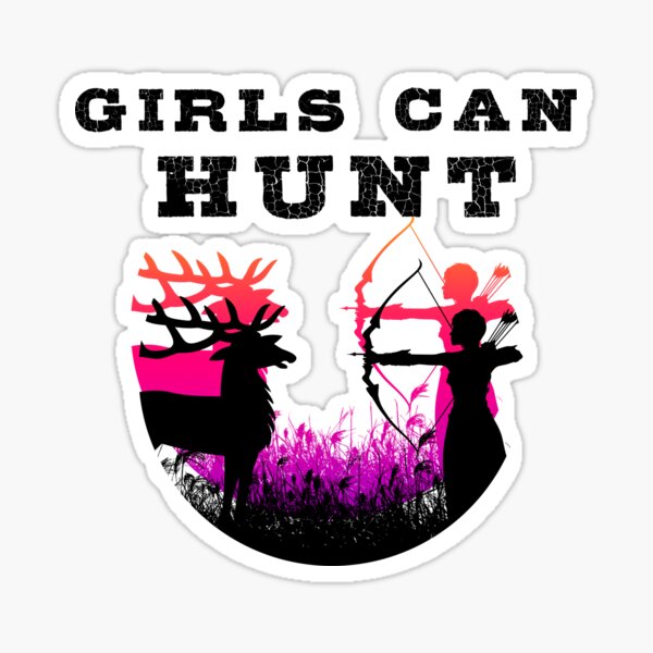 Girls Hunt Too This Girl Can Hunt Girls Hunting Sticker For Sale By Smartshirts1 Redbubble