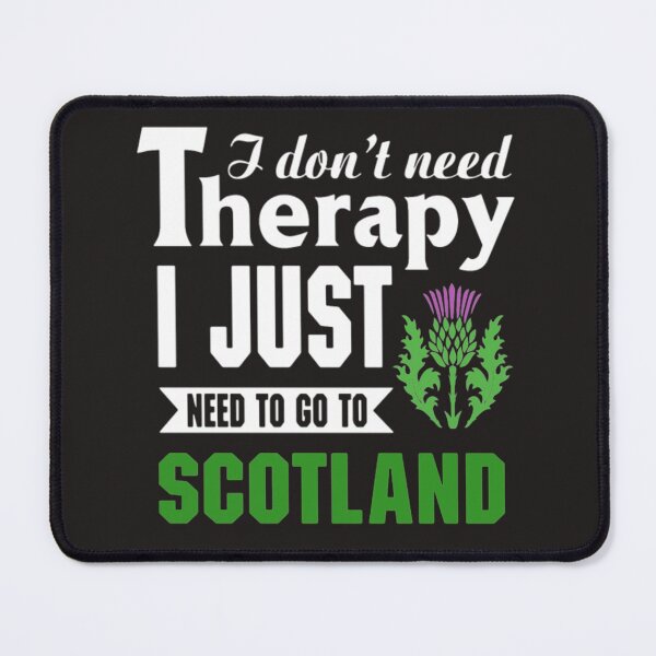 Item preview, Need Therapy just go to Scotland designed and sold by Themngocbao.