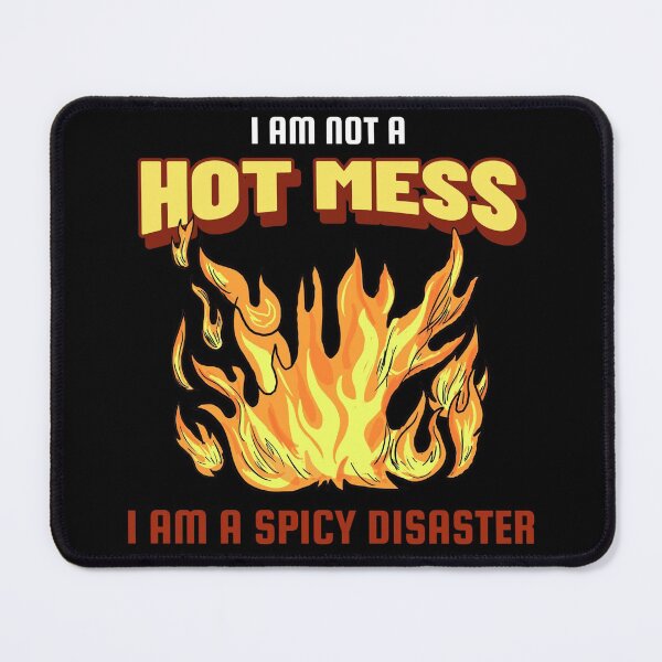 Item preview, I am Not a Hot Mess I am a Spicy Disaster designed and sold by FancifulDesign.