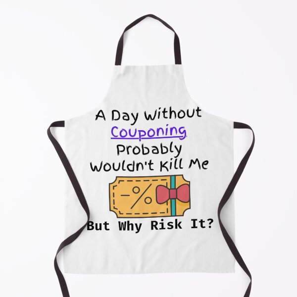 Item preview, A Day Without Couponing Probably Wouldn't Kill Me But Why Risk It? Funny T-shirt men gift women gift designed and sold by InnovantDesigns.