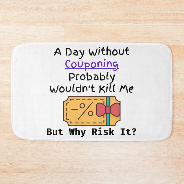 Item preview, A Day Without Couponing Probably Wouldn't Kill Me But Why Risk It? Funny T-shirt men gift women gift designed and sold by InnovantDesigns.