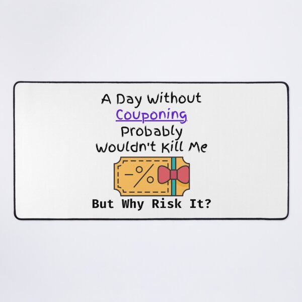 Item preview, A Day Without Couponing Probably Wouldn't Kill Me But Why Risk It? Funny T-shirt men gift women gift designed and sold by InnovantDesigns.