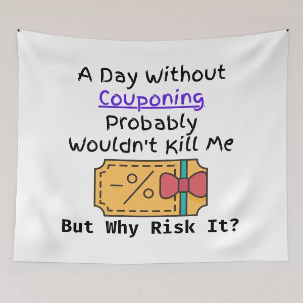 Item preview, A Day Without Couponing Probably Wouldn't Kill Me But Why Risk It? Funny T-shirt men gift women gift designed and sold by InnovantDesigns.