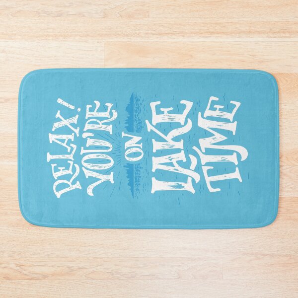 Item preview, Relax! You're on Lake Time in white color designed and sold by PaulLesser.