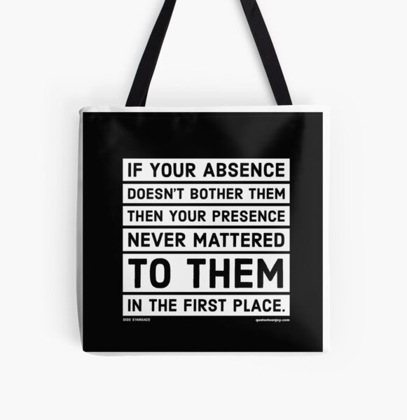 If your absence doesn't bother them then your presence... - Dido Stargaze All Over Print Tote Bag