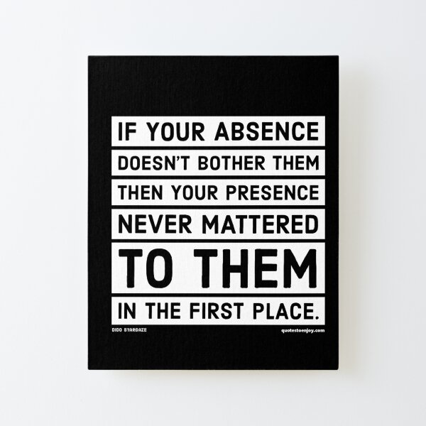 If your absence doesn't bother them then your presence... - Dido Stargaze Canvas Mounted Print