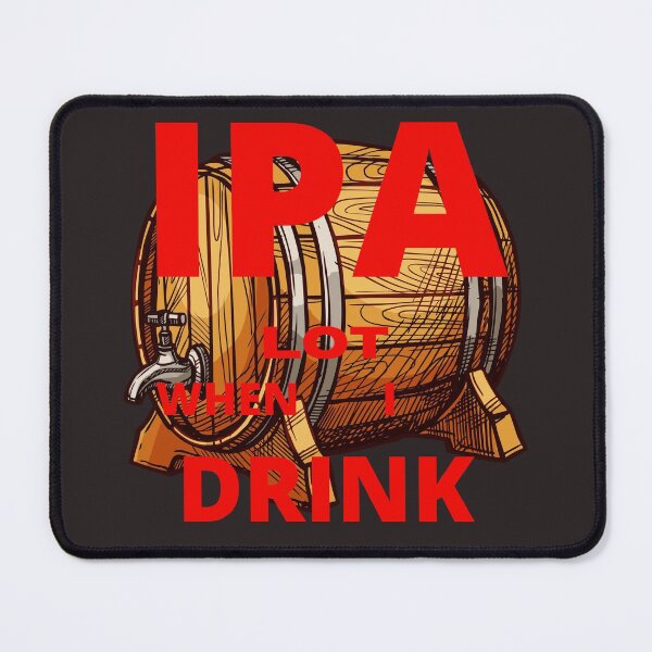 Item preview, IPA When I Drink Barrels Funny designed and sold by Shane Sites.