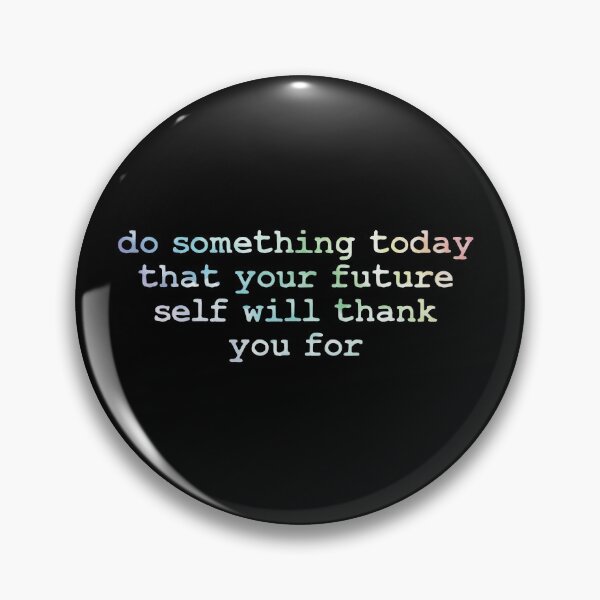 Item preview, do something today that your future self will thank you for designed and sold by Sky1I.