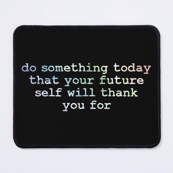 Item preview, do something today that your future self will thank you for designed and sold by Sky1I.