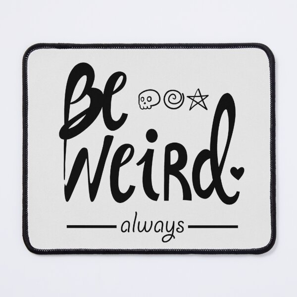 Item preview, Always be weird designed and sold by geep44.